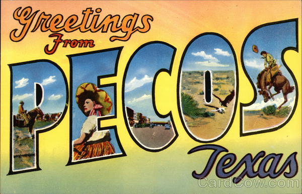 Greetings from Pecos, TX